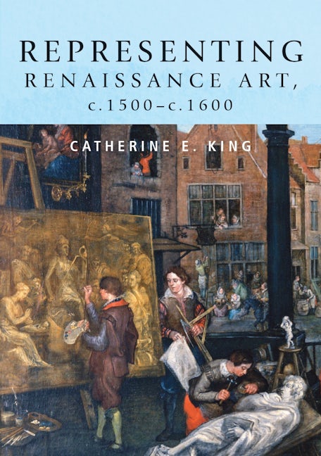 Book cover image for Representing Renaissance art, c.1500–c.1600 ISBN: 9780719075575